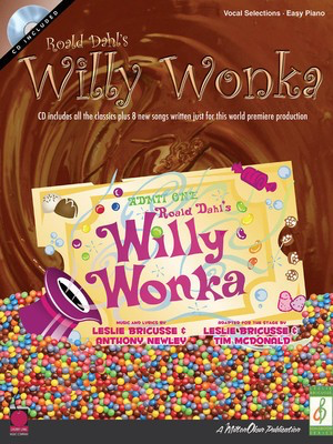 Roald Dahl's Willy Wonka - Anthony Newley|Leslie Bricusse - Piano|Vocal Anthony Newley|Leslie Bricusse Cherry Lane Music Easy Piano /CD