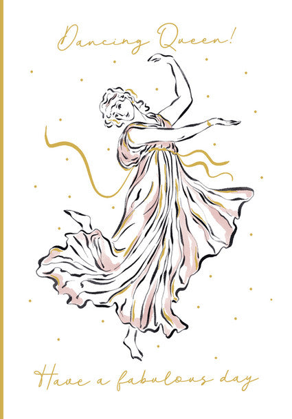 Greeting Card - Dancing Queen! Have a Fabulous Day