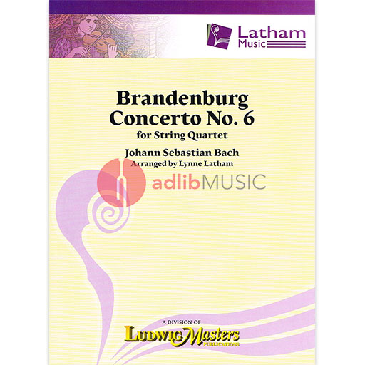 BRANDENBURG CONCERTO NO 6 ARR LATHAM FOR STR4TET - BACH J S - QUARTETS MIXED - LATHAM