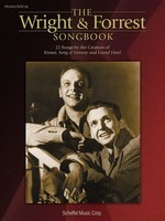 The Wright & Forrest Songbook - 22 Songs by the Creators of Kismet, Song of Norway and Grand Hotel - George Forrest|Robert Wright - Scheffel Music Corp. Piano, Vocal & Guitar