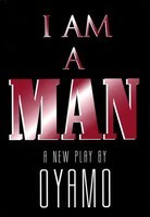 I Am a Man - A New Play - Oyamo Applause Books