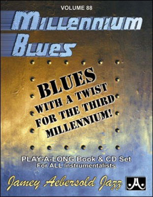 Millennium Blues - Volume 88 - Blues With a Twist for the Third Millennium! Play-A-Long Book & CD Set - Jamey Aebersold - All Instruments Jamey Aebersold Jazz Lead Sheet /CD