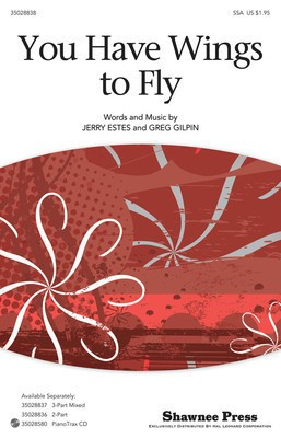 You Have Wings To Fly - Greg Gilpin|Jerry Estes - SSA Shawnee Press Choral Score Octavo