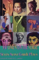 Women on the Verge - Seven Avant Garde Plays - Rosette C. Lamont Applause Books