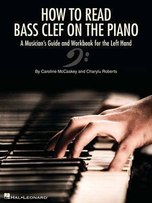 McCaskey/Roberts - How to Read Bass Clef on the Piano - Piano Left Hand Hal Leonard 344932