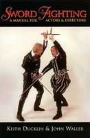 Sword Fighting - A Manual for Actors & Directors - John Waller|Keith Ducklin Applause Books