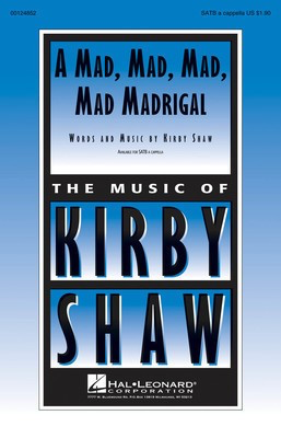 A Mad, Mad, Mad, Mad Madrigal - Kirby Shaw - SATB Hal Leonard Octavo