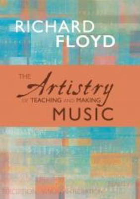 The Artistry of Teaching and Making Music - Richard Floyd GIA Publications