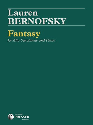 Fantasy for Alto Saxophone and Piano - Lauren Bernofsky - Alto Saxophone Theodore Presser Company