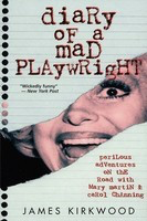 Diary of a Mad Playwright - Perilous Adventures on the Road with Mary Martin and Carol Channing - James Kirkwood Applause Books