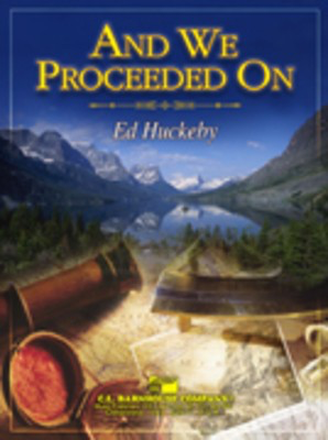 And We Proceeded On - Ed Huckeby - C.L. Barnhouse Company Score/Parts