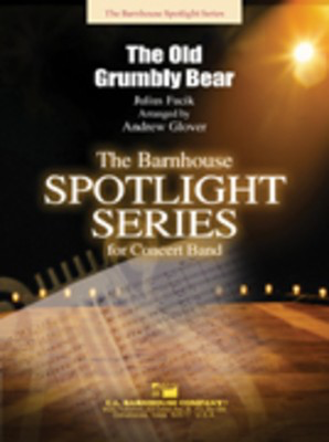 The Old Grumbly Bear - Julius Fucik - Andrew Glover C.L. Barnhouse Company Score/Parts