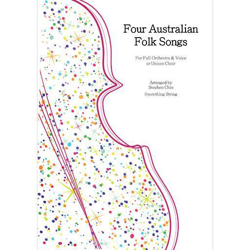 4 Australian Folk Songs - Full Orchestra with Voice or Unison Choir Grade 3 Score/Parts arranged by Chin Everything String ES47