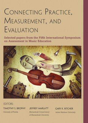 Connecting Practice, Measurement, and Evaluation - Selected papers from the Fifth International Symposium on Assessment in - GIA Publications Hardcover