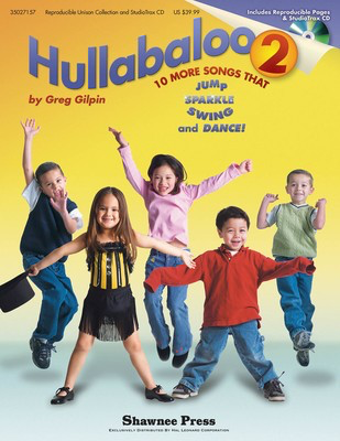 Hullabaloo 2 - 10 More Songs that Jump, Sparkle, Swing, and Dance! - Greg Gilpin - Unison Shawnee Press Classroom Kit