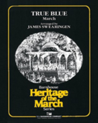 True Blue - March - Karl King - James Swearingen C.L. Barnhouse Company Score/Parts