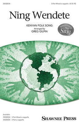 Ning Wendete - Kenyan folk song - 3-Part Mixed Greg Gilpin Shawnee Press Octavo