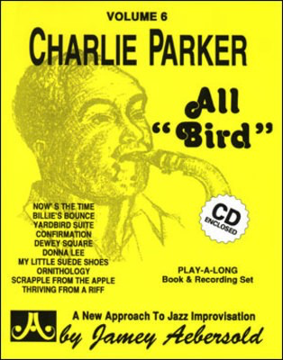 Charlie Parker 'All Bird' - Volume 6 - Play-A-Long Book & Recording Set - Jamey Aebersold - All Instruments Jamey Aebersold Jazz Lead Sheet /CD