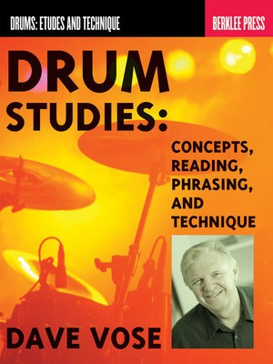 Drum Studies - Concepts, Reading, Phrasing and Technique - Drums Dave Vose Berklee Press