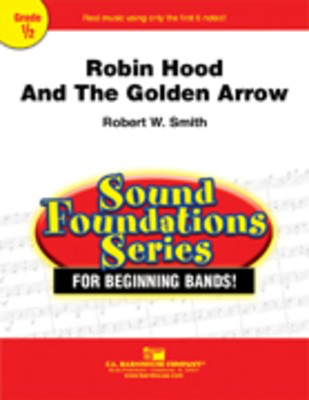 Robin Hood and the Golden Arrow - Robert W. Smith - C.L. Barnhouse Company Score/Parts