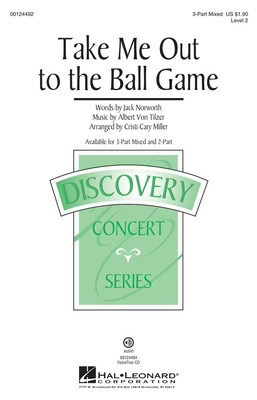 Take Me Out to the Ball Game - Discovery Level 2 - Albert von Tilzer - 3-Part Mixed Cristi Cary Miller Jack Norworth Hal Leonard Octavo