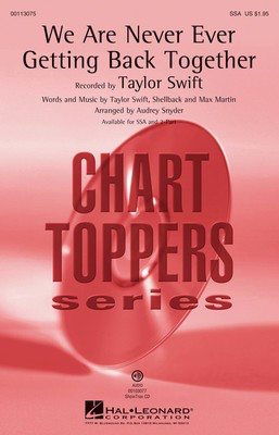 We Are Never Ever Getting Back Together - Max Martin|Shellback|Taylor Swift - SSA Audrey Snyder Hal Leonard Choral Score Octavo