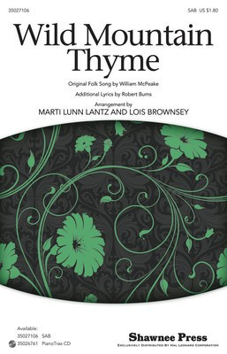 Wild Mountain Thyme - Robert Burns|William McPeake - SAB Lois Brownesey|Marti Lunn Lantz Shawnee Press Octavo