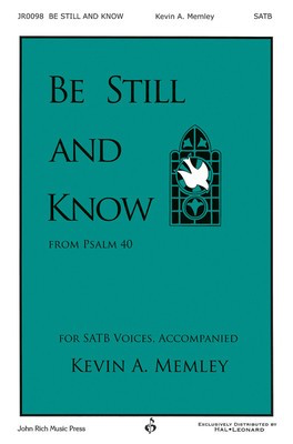 Be Still and Know - Kevin Memley - SATB John Rich Music Press Choral Score Octavo