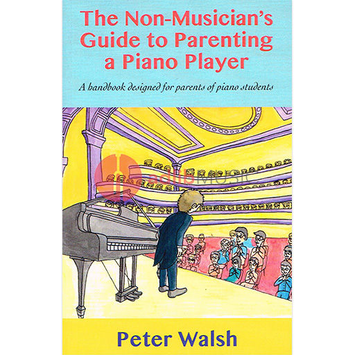 Walsh - Non-Musician's Guide to Parenting a Piano Player - Text 9781530391547