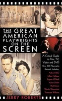 The Great American Playwrights on the Screen - A Critical Guide to Film, TV, Video and DVD - Jerry Roberts Applause Books