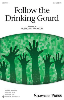 Follow the Drinking Gourd - Traditional Spiritual - SAB Glenda E. Franklin Shawnee Press Octavo