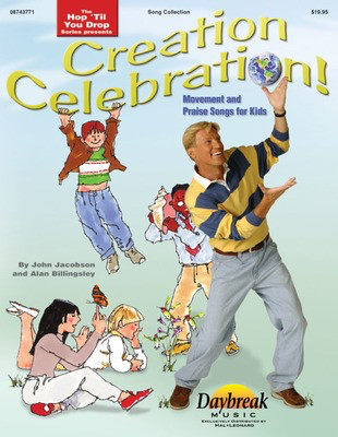 Creation Celebration (Sacred Song Collection) - Movement and Praise Songs for Kids - Alan Billingsley|John Jacobson - Daybreak Music Director's Kit Softcover