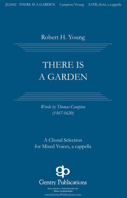 There Is a Garden - Robert H. Young - SATB Thomas Campion Gentry Publications Choral Score Octavo