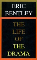 The Life of the Drama - Eric Bentley Applause Books