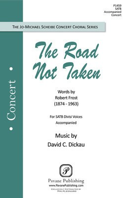 The Road Not Taken - David Dickau - SATB Robert Frost Pavane Publishing Choral Score Octavo