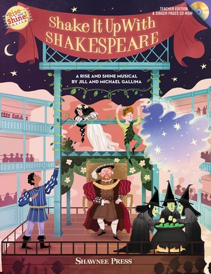 Shake It Up with Shakespeare - A Rise and Shine Musical - Jill Gallina|Michael Gallina - Shawnee Press Teacher Edition /CD-ROM