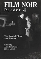 Film Noir Reader 4 - The Crucial Films and Themes - Alain Silver|James Ursini Limelight Editions