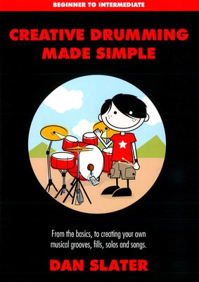 Creative Drumming Made Simple - Beginner to Intermediate - Drums Dan Slater Dan Slater Sftcvr/Online Audio