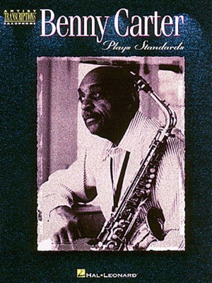 Benny Carter Plays Standards - Alto Sax - Alto Saxophone Hal Leonard Transcribed Score