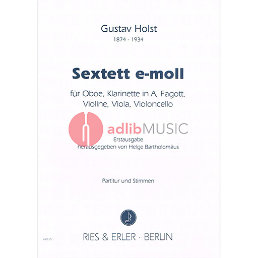 SEXTET E MINOR FOR OB CLAR BSN VLN VLA VC - HOLST - SEXTETS - RIES & ERLER