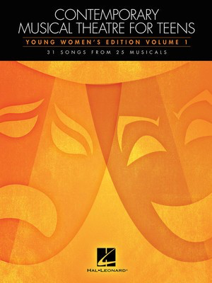 Contemporary Musical Theatre for Teens: Young Women's Edition Volume 1 31 Songs from 25 Musicals - Piano/Vocal Hal Leonard 129885