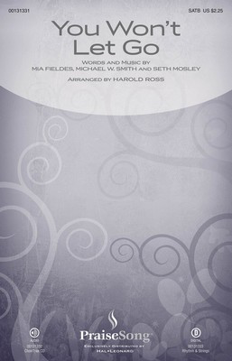 You Won't Let Go - Mia Fieldes|Michael W. Smith|Seth Mosley - SATB Harold Ross PraiseSong Octavo