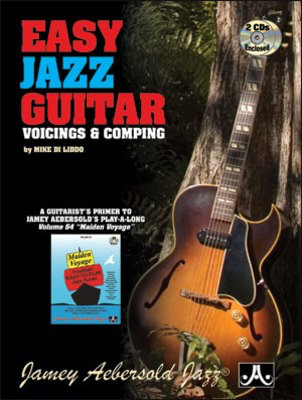 Easy Jazz Guitar - Voicings and Comping - A Guitarist's Primer to Jamie Abersold's Play-A-Long Volume 54 "Maiden - Mike Di Liddo - Guitar Jamey Aebersold Jazz /CD