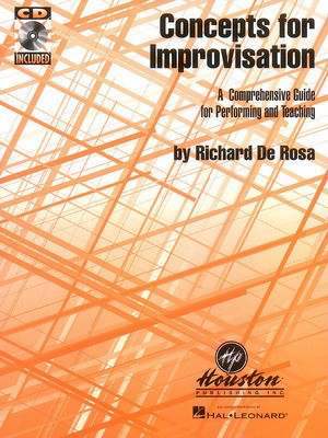 Concepts for Improvisation - A Comprehensive Guide for Performing and Teaching - R De Rosa - Richard De Rosa Hal Leonard Book/CD