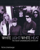 White Light/White Heat - The Velvet Underground Day by Day - Richie Unterberger Jawbone Press