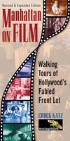 Manhattan on Film - Revised & Updated Edition - Walking Tours of Hollywood's Fabled Front Lot - Chuck Katz Limelight Editions