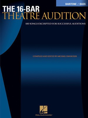 The 16-Bar Theatre Audition Baritone/Bass - Baritone/Bass Edition - Various - Vocal Michael Dansicker Hal Leonard