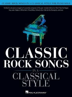 Classic Rock Songs in a Classical Style - Piano Solo Hal Leonard 368937