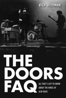 The Doors FAQ - All That's Left to Know About the Kings of Acid Rock - Rich Weidman Backbeat Books