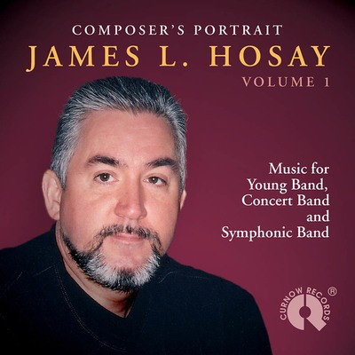 Composer's Portrait - James L. Hosay, Vol. 1 - James L. Hosay - Curnow Music CD